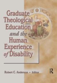 cover of the book Graduate Theological Education and the Human Experience of Disability