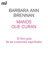 cover of the book Manos que curan: El libro guía de las curaciones espirituales