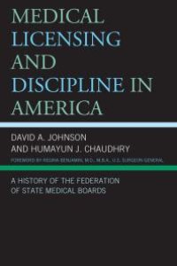 cover of the book Medical Licensing and Discipline in America : A History of the Federation of State Medical Boards