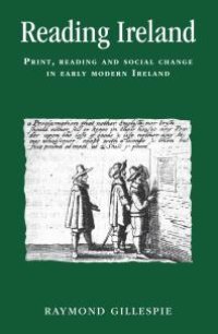 cover of the book Reading Ireland : Print, Reading and Social Change in Early Modern Ireland