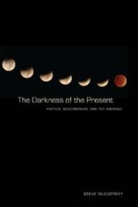 cover of the book The Darkness of the Present : Poetics, Anachronism, and the Anomaly