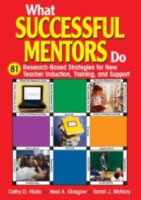 cover of the book What Successful Mentors Do : 81 Research-Based Strategies for New Teacher Induction, Training, and Support