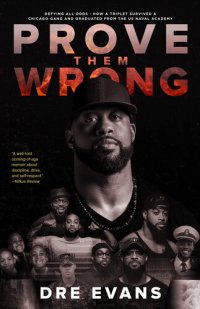 cover of the book Prove Them Wrong: Defying All Odds, How a Triplet Survived a Chicago Gang and Graduated From the U.S. Naval Academy