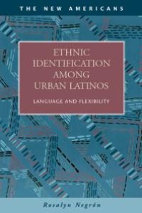 cover of the book Ethnic Identification among Urban Latinos : Language and Flexibility