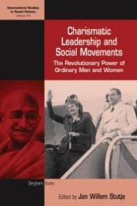 cover of the book Charismatic Leadership and Social Movements : The Revolutionary Power of Ordinary Men and Women