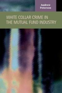 cover of the book White Collar Crime in the Mutual Fund Industry