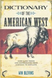 cover of the book Dictionary of the American West : Over 5,000 Terms and Expressions from Aarigaa! to Zopilote