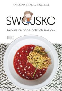 cover of the book Swojsko: Karolina na tropie polskich smaków