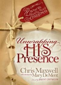 cover of the book Unwrapping his Presence : What we Really Need for Christmas