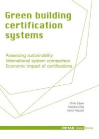 cover of the book Green Building Certification Systems : Assessing Sustainability - International System Comparison - Economic Impact of Certifications