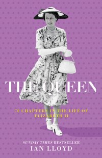 cover of the book The Queen: 70 Chapters in the Life of Elizabeth II