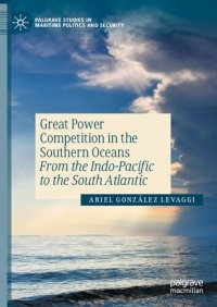 cover of the book Great Power Competition in the Southern Oceans: From the Indo-Pacific to the South Atlantic (Palgrave Studies in Maritime Politics and Security)