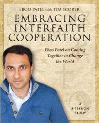 cover of the book Embracing Interfaith Cooperation: Eboo Patel on Coming Together to Change the World