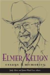 cover of the book Elmer Kelton : Essays and Memories