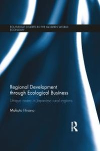 cover of the book Regional Development Through Ecological Business : Unique Cases in Japanese Rural Regions