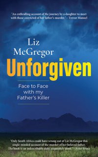 cover of the book Unforgiven: Face to Face with my Father's Killer