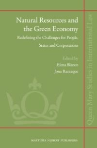 cover of the book Natural Resources and the Green Economy : Redefining the Challenges for People, States and Corporations