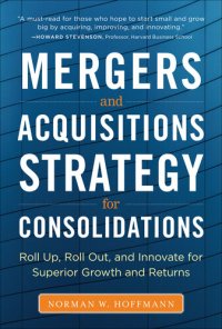 cover of the book M&A Strategy for Consolidations: Roll Up, Roll Out and Innovate for Superior Growth and Returns