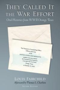 cover of the book They Called It the War Effort : Oral Histories from World War II Orange, Texas