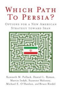 cover of the book Which Path to Persia? : Options for a New American Strategy Toward Iran