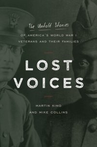 cover of the book Lost Voices: The Untold Stories of America's World War I Veterans and Their Families