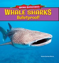 cover of the book Whale Sharks: Bullet-Proof!