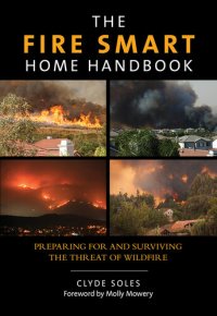 cover of the book The Fire Smart Home Handbook: Preparing for and Surviving the Threat of Wildfire