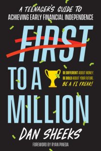 cover of the book First to a Million: A Teenager's Guide to Achieving Early Financial Independence