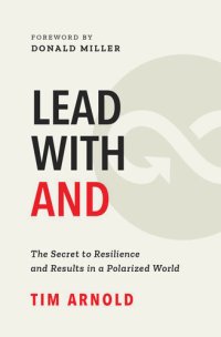 cover of the book Lead with AND: The Secret to Resilience and Results in a Polarized World