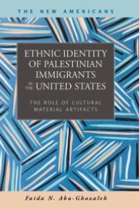 cover of the book Ethnic Identity of Palestinian Immigrants in the United States : The Role of Material Cultural Artifacts