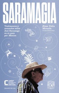 cover of the book Saramagia: Testimonios y recuerdos sobre José Saramago en su paso por México