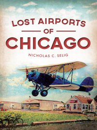 cover of the book Lost Airports of Chicago
