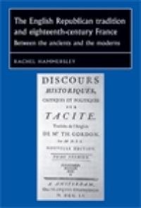 cover of the book The English Republican Tradition and Eighteenth-Century France : Between the Ancients and the Moderns