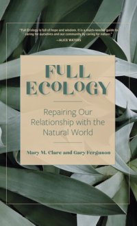 cover of the book Full Ecology: Repairing Our Relationship with the Natural World