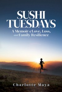 cover of the book Sushi Tuesdays: A Memoir of Love, Loss, and Family Resilience