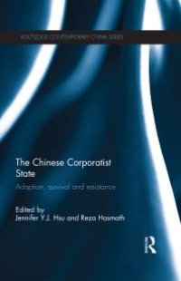 cover of the book The Chinese Corporatist State : Adaption, Survival and Resistance