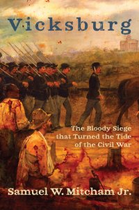 cover of the book Vicksburg: The Bloody Siege that Turned the Tide of the Civil War