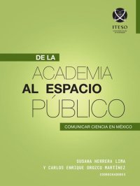 cover of the book De la academia al espacio público: comunicar ciencia en México