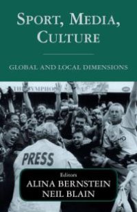 cover of the book Sport, Media, Culture : Global and Local Dimensions