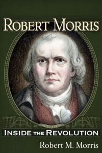 cover of the book Robert Morris: Inside the Revolution