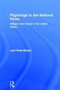 cover of the book Pilgrimage to the National Parks : Religion and Nature in the United States