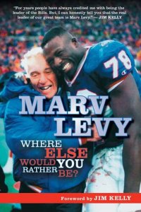 cover of the book Marv Levy: Where Else Would You Rather Be?