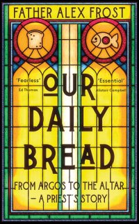 cover of the book Our Daily Bread: From Argos to the Altar – a Priest's Story