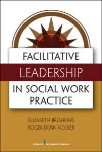 cover of the book Facilitative Leadership in Social Work Practice