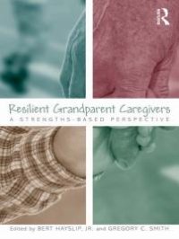 cover of the book Resilient Grandparent Caregivers : A Strengths-Based Perspective