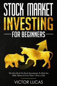 cover of the book Stock Market Investing For Beginners: The Best Book on Stock Investments To Help You Make Money In Less Than 1 Hour a Day