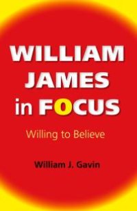 cover of the book William James in Focus : Willing to Believe