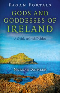 cover of the book Pagan Portals--Gods and Goddesses of Ireland: A Guide to Irish Deities