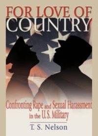 cover of the book For Love of Country : Confronting Rape and Sexual Harassment in the U.S. Military