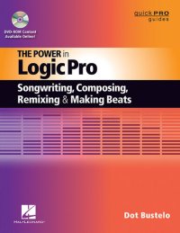 cover of the book The Power in Logic Pro: Songwriting, Composing, Remixing, and Making Beats